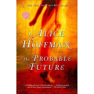 The Probable Future -- Alice Hoffman